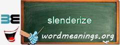 WordMeaning blackboard for slenderize